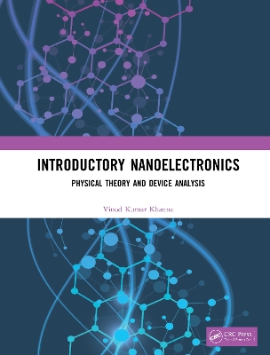 Introductory Nanoelectronics: Physical Theory and Device Analysis by Vinod Kumar Khanna