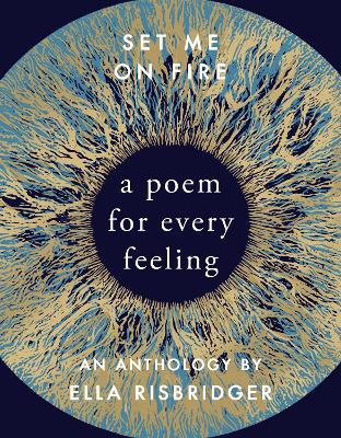 Set Me On Fire: A Poem For Every Feeling by Ella Risbridger