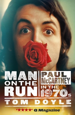 Man on the Run: Paul McCartney in the 1970s by Tom Doyle