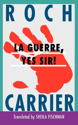 La Guerre, Yes Sir! by Roch Carrier