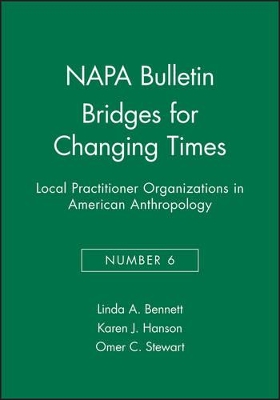 Bridges for Changing Times: Local Practitioner Organizations in American Anthropology book