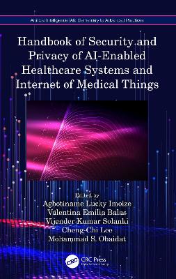 Handbook of Security and Privacy of AI-Enabled Healthcare Systems and Internet of Medical Things book