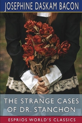 The Strange Cases of Dr. Stanchon (Esprios Classics) book