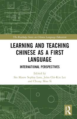 Learning and Teaching Chinese as a First Language: International Perspectives book