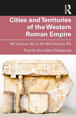 Cities and Territories of the Western Roman Empire: 4th Century BC to the 3rd Century AD book