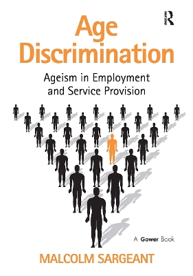 Age Discrimination: Ageism in Employment and Service Provision by Malcolm Sargeant