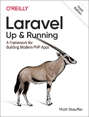 Laravel: Up & Running: A Framework for Building Modern PHP Apps book