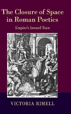 Closure of Space in Roman Poetics by Victoria Rimell