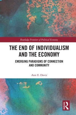 The End of Individualism and the Economy: Emerging Paradigms of Connection and Community book
