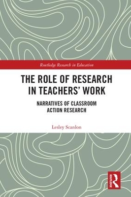 Role of Research in Teachers' Work by Lesley Scanlon
