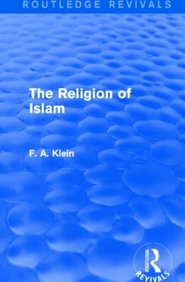 The Religion of Islam by F. A. Klein
