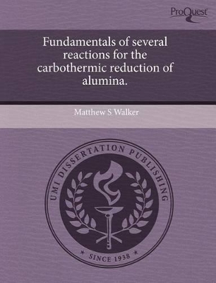 Fundamentals of Several Reactions for the Carbothermic Reduction of Alumina book