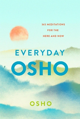 Everyday Osho: 365 Meditations for the Here and Now book