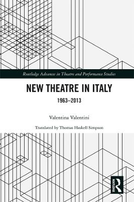 New Theatre in Italy: 1963–2013 by Valentina Valentini