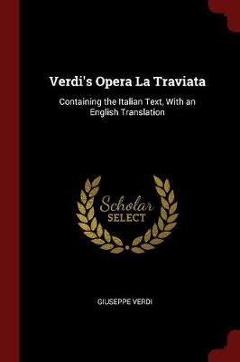 Verdi's Opera La Traviata by Giuseppe Verdi