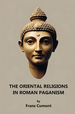 The Oriental Religions in Roman Paganism book