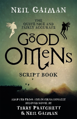 The Quite Nice and Fairly Accurate Good Omens Script Book by Neil Gaiman