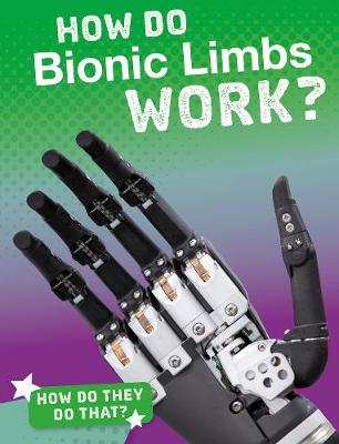 How Do Bionic Limbs Work? book