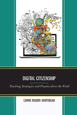 Digital Citizenship: Teaching Strategies and Practice from the Field book