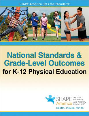 National Standards & Grade-Level Outcomes for K-12 Physical Education by SHAPE America - Society of Health and Physical Educators