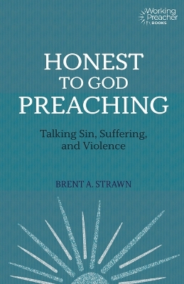 Honest to God Preaching: Talking Sin, Suffering, and Violence book