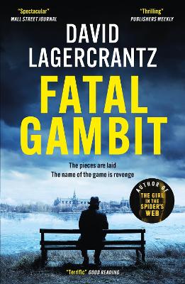 Fatal Gambit: By the author of THE GIRL IN THE SPIDER'S WEB by David Lagercrantz
