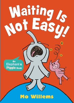 Waiting Is Not Easy! by Mo Willems