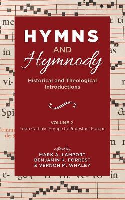 Hymns and Hymnody: Historical and Theological Introductions, Volume 2: From Catholic Europe to Protestant Europe book