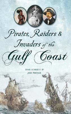 Pirates, Raiders & Invaders of the Gulf Coast book