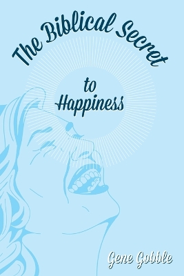 The Biblical Secret of Happiness book