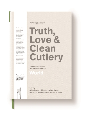 Truth, Love & Clean Cutlery: A New Way of Choosing Where to Eat in the World book