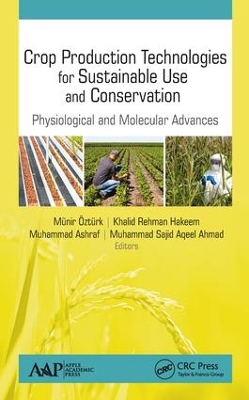 Crop Production Technologies for Sustainable Use and Conservation: Physiological and Molecular Advances book