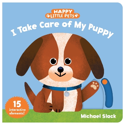 Happy Little Pets: I Take Care of My Puppy book