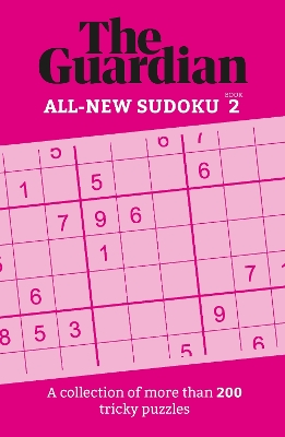 The Guardian Sudoku 2: A collection of more than 200 tricky puzzles by The Guardian
