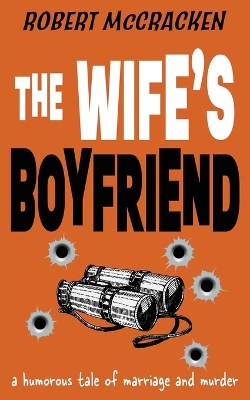 The Wife's Boyfriend: a humorous tale of marriage and murder book