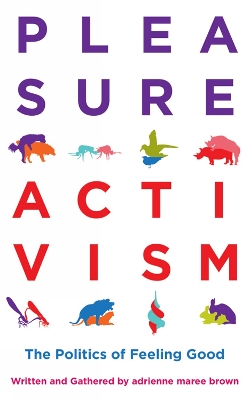 Pleasure Activism: The Politics of Feeling Good book