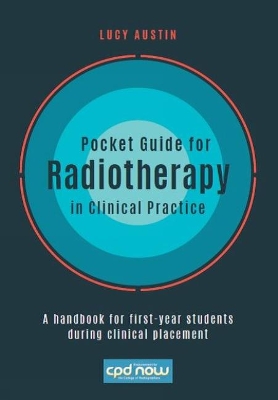 Pocket Guide for Radiotherapy in Clinical Practice: A handbook for first-year students during clinical placement book