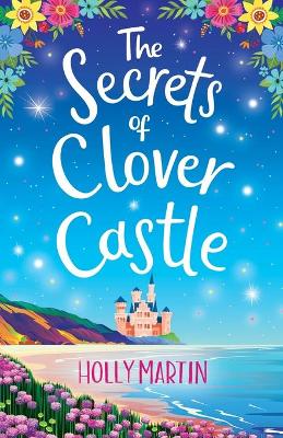 The Secrets of Clover Castle: Previously published as Fairytale Beginnings book