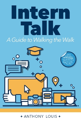 Intern Talk: A Guide to Walking the Walk book