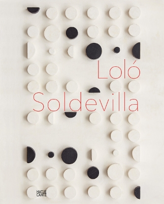 Loló Soldevilla: Constructing Her Universe book