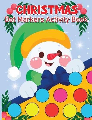 Christmas Dot Marker Activity Book for Kids Ages 2-5: Dot Marker Activity Book for Toddlers - Vol 2 by Laura Bidden