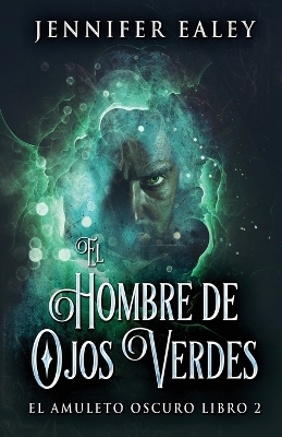 El Hombre de Ojos Verdes by Jennifer Ealey