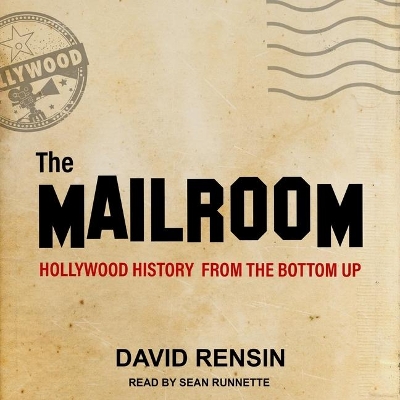 The Mailroom Lib/E: Hollywood History from the Bottom Up book