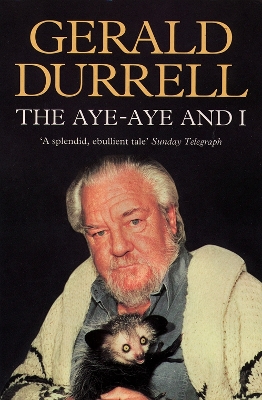 The Aye-aye and I: Rescue Expedition in Madagascar by Gerald Durrell