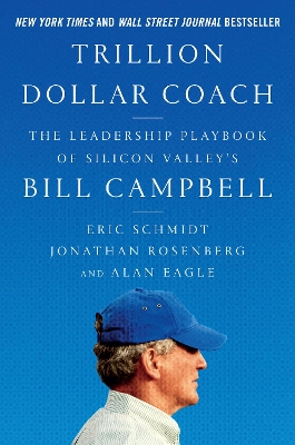 Trillion Dollar Coach: The Leadership Playbook of Silicon Valley's Bill Campbell book