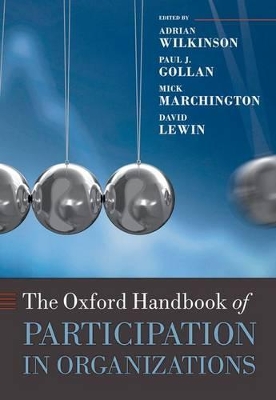 The Oxford Handbook of Participation in Organizations by Adrian Wilkinson