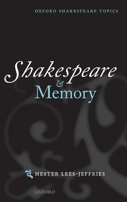 Shakespeare and Memory by Hester Lees-Jeffries