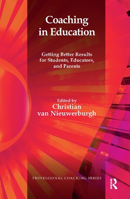 Coaching in Education: Getting Better Results for Students, Educators, and Parents by Christian van Nieuwerburgh