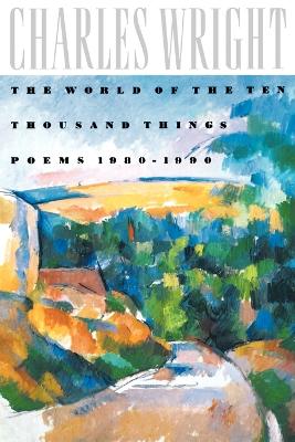 World of the Ten Thousand Things : Poems 1980-1990 book