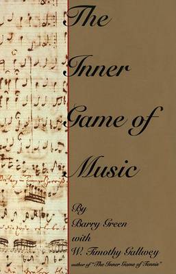 The Inner Game of Music by W Timothy Gallwey